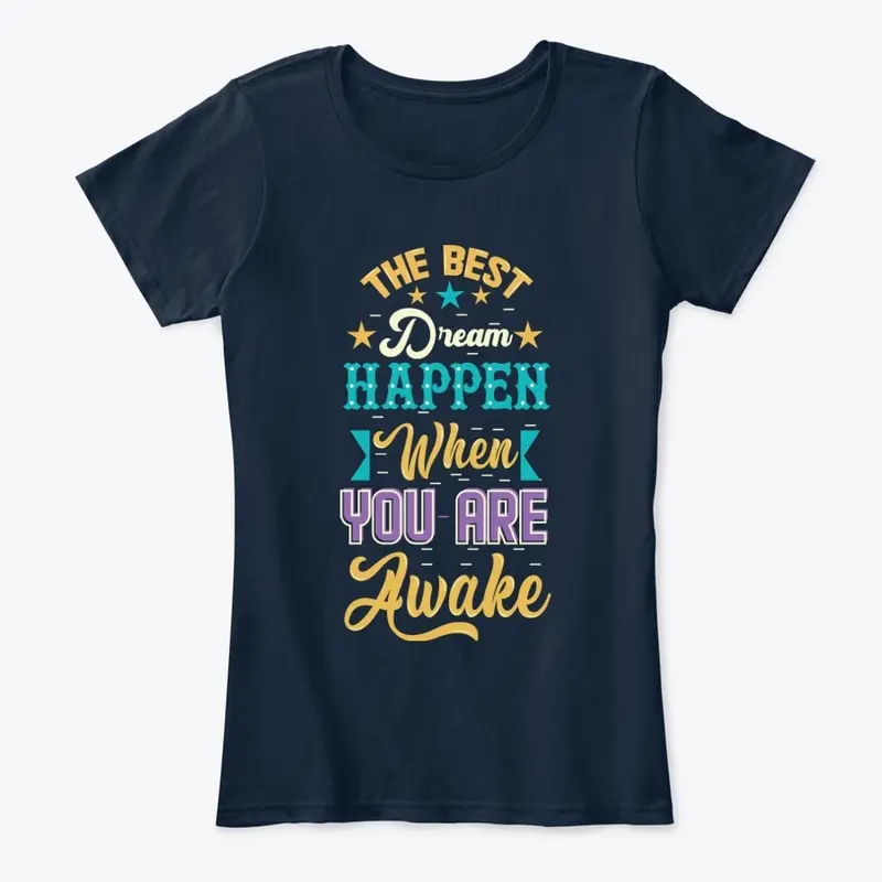 The Best Dream Happen - T-shirt